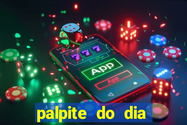 palpite do dia para hoje